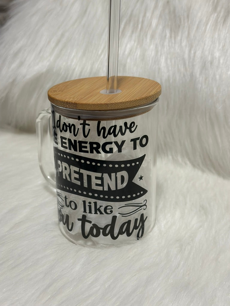 "I don't have the energy..." Sarcastic Glass Mug