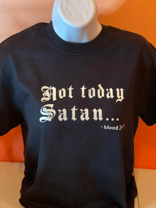 Not today Satan... T-Shirt